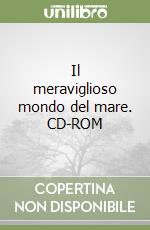 Il meraviglioso mondo del mare. CD-ROM libro