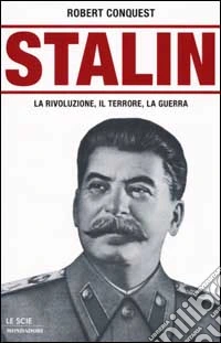 Stalin. La rivoluzione, il terrore, la guerra libro