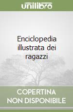 Enciclopedia illustrata dei ragazzi libro