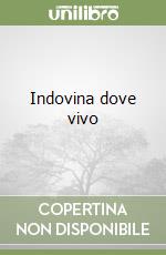 Indovina dove vivo libro