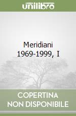 Meridiani 1969-1999, I libro