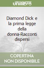 Diamond Dick e la prima legge della donna-Racconti dispersi (1) libro