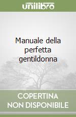 Manuale della perfetta gentildonna libro