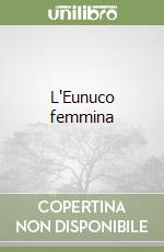 L'Eunuco femmina libro