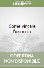 Come vincere l'insonnia libro