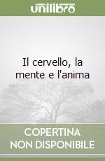 Il cervello, la mente e l'anima