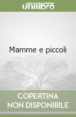 Mamme e piccoli libro