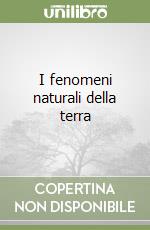 I fenomeni naturali della terra libro