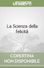 La Scienza della felicità libro