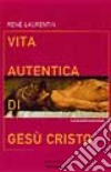 Vita autentica di Gesù Cristo libro