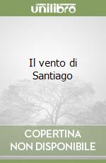 Il vento di Santiago libro