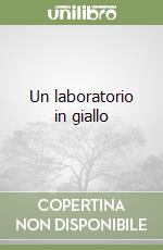 Un laboratorio in giallo libro