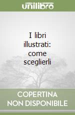 I libri illustrati: come sceglierli libro