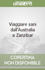 Viaggiare sani dall'Australia a Zanzibar