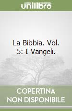 La Bibbia. Vol. 5: I Vangeli. libro