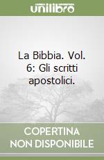 La Bibbia. Vol. 6: Gli scritti apostolici. libro