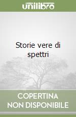 Storie vere di spettri