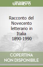 Racconto del Novecento letterario in Italia 1890-1990 libro