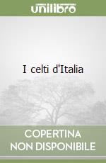 I celti d'Italia libro