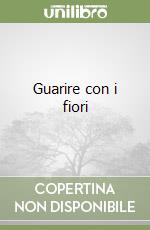 Guarire con i fiori