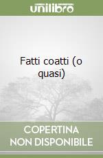 Fatti coatti (o quasi) libro