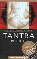 Tantra per due. Una guida per la felicità sessuale della coppia libro