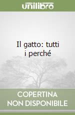 Il gatto: tutti i perché