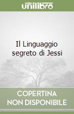 Il Linguaggio segreto di Jessi libro