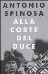 Alla corte del duce libro