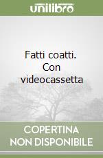 Fatti coatti. Con videocassetta libro