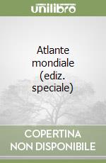 Atlante mondiale (ediz. speciale) libro