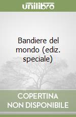Bandiere del mondo (ediz. speciale) libro