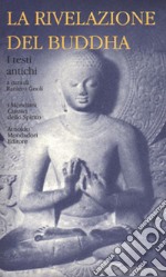 La rivelazione del Buddha. Vol. 1: I testi antichi libro