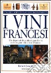 I vini francesi. Ediz. illustrata libro