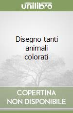 Disegno tanti animali colorati libro