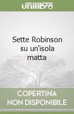 Sette Robinson su un'isola matta libro