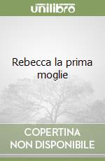 Rebecca la prima moglie libro