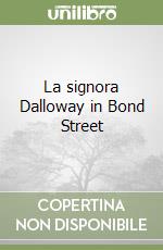 La signora Dalloway in Bond Street libro