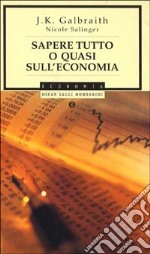 Sapere tutto o quasi sull'economia libro