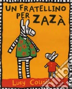 Un fratellino per Zazà libro