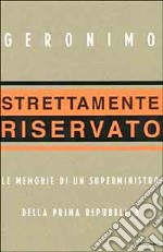 Strettamente riservato. Le memorie di un superministro della Prima Repubblica libro