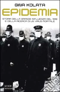 Epidemia. Storia della grande influenza del 1918 e della ricerca di un virus mortale libro