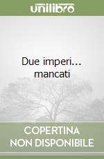 Due imperi... mancati libro