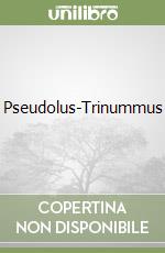 Pseudolus-Trinummus