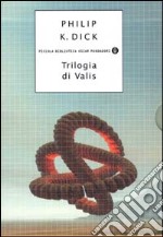 Trilogia di Valis (3 voll. in cofanetto) libro