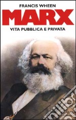 Marx. Vita pubblica e privata