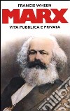 Marx. Vita pubblica e privata libro di Wheen Francis