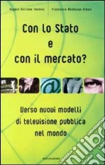 Con lo Stato e con il mercato? Verso nuovi modelli di televisione pubblica nel mondo