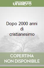 Dopo 2000 anni di cristianesimo libro