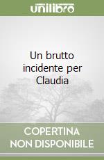 Un brutto incidente per Claudia libro